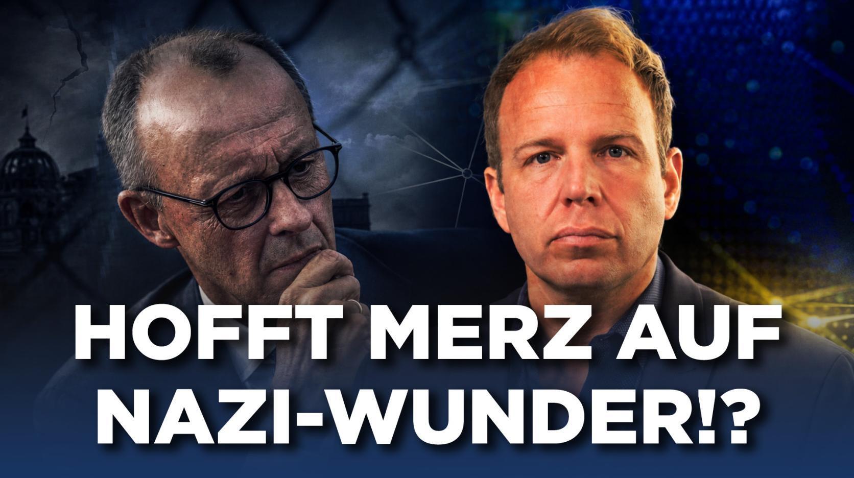 Hoffen Merz und das Verlierer-System auf ein „Nazi-Wunder“!?