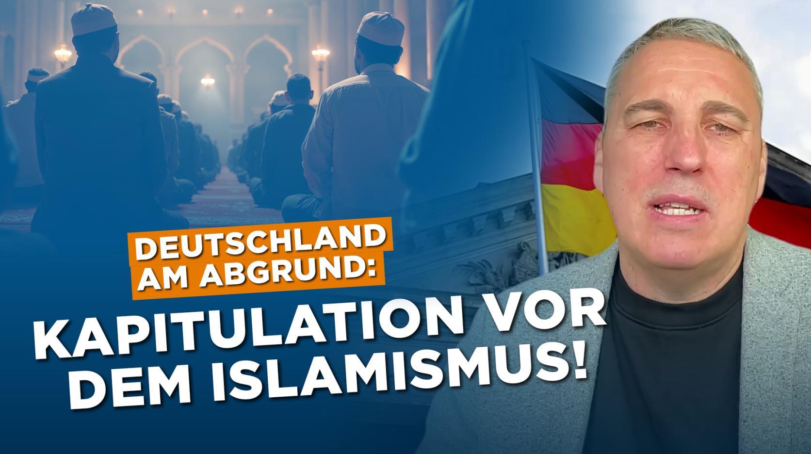 Deutschland am Abgrund: Kapitulation vor dem Islamismus!