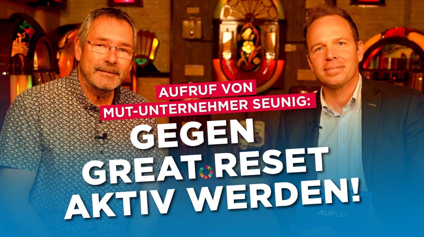 Mut-Unternehmer Seunig: Wir müssen alle gegen den Great Reset aktiv werden!